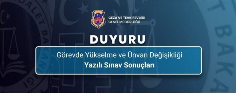CTE : Görevde Yükselme ve Ünvan Değişikliği Yazılı Sınav Sonuçlarına İlişkin Duyuru yayımlandı