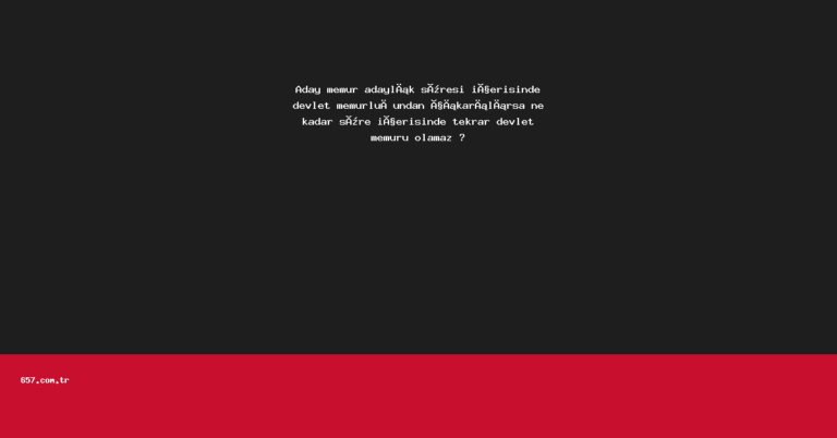 Aday memur adaylık süresi içerisinde devlet memurluğundan çıkarılırsa ne kadar süre içerisinde tekrar devlet memuru olamaz ?