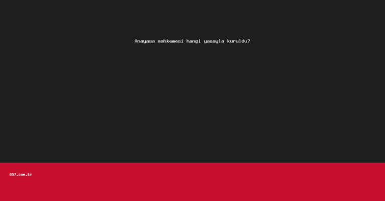 Anayasa mahkemesi hangi yasayla kuruldu?