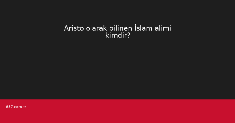 Aristo olarak bilinen İslam alimi kimdir?