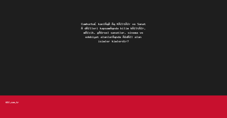 Cumhurbaşkanlığı Kültür ve Sanat Ödülleri kapsamında bilim kültür, müzik, görsel sanatlar, sinema ve edebiyat alanlarında ödül alan isimler kimlerdir?