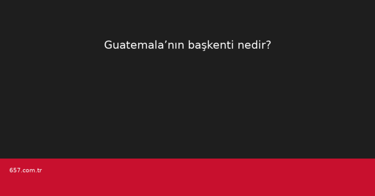 Guatemala’nın başkenti nedir?