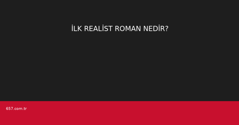 İLK REALİST ROMAN NEDİR?