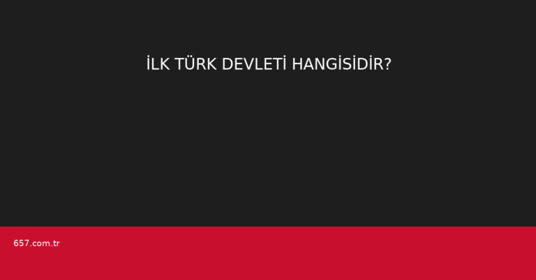 İLK TÜRK DEVLETİ HANGİSİDİR?