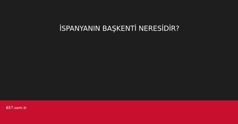 İSPANYANIN BAŞKENTİ NERESİDİR?