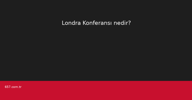 Londra Konferansı nedir?