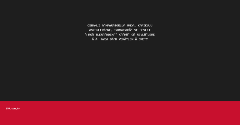 OSMANLI İMPARATORLUĞUNDA, KAPIKULU ASKERLERİNE, SARAYDAKİ VE DEVLET ÖRGÜTLERİNDEKİ KİMİ GÖREVLİLERE ÜÇ AYDA BİR VERİLEN ÜCRET?