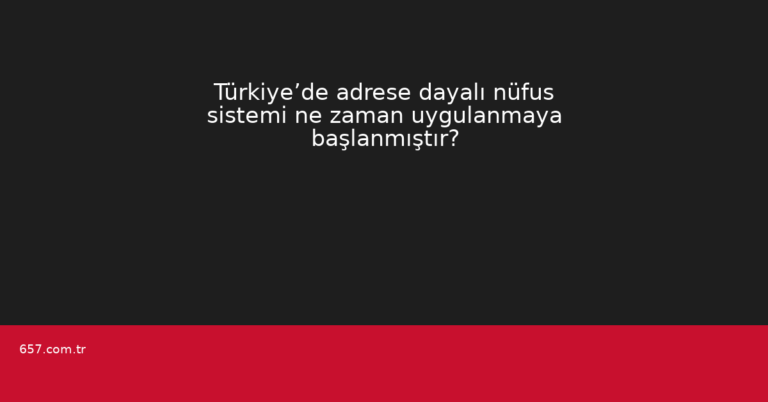 Türkiye’de adrese dayalı nüfus sistemi ne zaman uygulanmaya başlanmıştır?