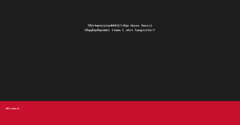 Türkmenistan’ın Hazar Denizi kıyısındaki liman şehri hangisidir?