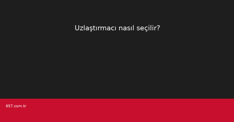 Uzlaştırmacı nasıl seçilir?