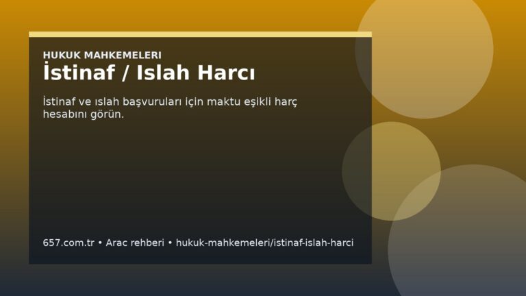 İstinaf / Islah Harcı Nedir? Ne İşe Yarar, Nasıl Kullanılır?