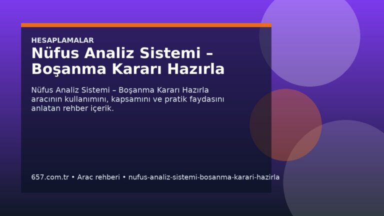Nüfus Analiz Sistemi – Boşanma Kararı Hazırla Nedir? Ne İşe Yarar, Nasıl Kullanılır?