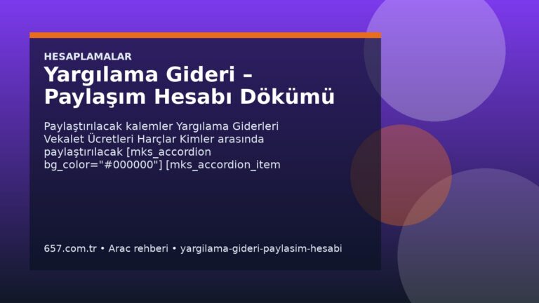Yargılama Gideri – Paylaşım Hesabı Dökümü Nedir? Ne İşe Yarar, Nasıl Kullanılır?